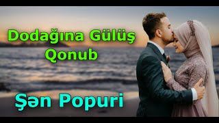 Dodağına Gülüş Qonub  Toy Mahnıları Şən Oynamalı Mahnılar [upl. by Vig]