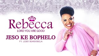 Rebecca Malope  Jeso Ke Bophelo Audio ft Lebo Sekgobela [upl. by Jalbert]