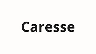 How to pronounce Caresse [upl. by Camellia]