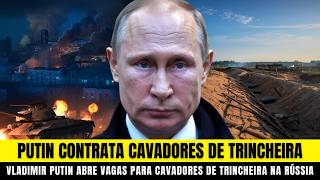 RÚSSIA DESESPERADA Putin Abre Vagas Para Cavadores de Trincheira na Guerra Contra a Ucrânia [upl. by Shepperd]