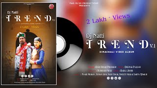 DJ NATTI TREND 1  NEW HIMACHALI VIDEO ALBUM 2021  RAM SINGH PHANKER  DEEPAK PASSN [upl. by Jeniffer]