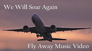 We Will Soar Again  Fly Away  Aviation Music Video [upl. by Akim]