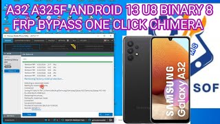 A32 A325F ANDROID 13 U8 BINARY 8 FRP BYPASS ONE CLICK CHIMERA [upl. by Akfir]