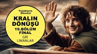 YÜZÜKLERİN EFENDİSİ FİNAL KRALIN DÖNÜŞÜ 19BÖLÜMGRİ LİMANLAR LotrOrta Dünya [upl. by Ahsinal696]