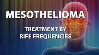 Mesothelioma  RIFE Frequencies Treatment  Energy amp Quantum Medicine with Bioresonance [upl. by Clarice]