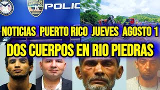 Últimas noticias en Puerto Rico Jueves 1082024 dos cuerpos en Rio Piedras [upl. by Halyak]