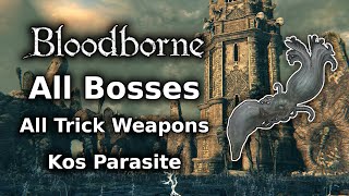 Bloodborne Kos Parasite Playthrough  All Bosses All Weapons Challenge  Part 10 [upl. by Jacenta]