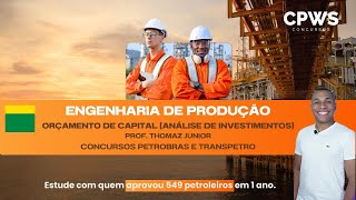 Engenharia de Produção  Aula Orçamento de Capital  CPWS Concursos  Petrobras e Transpetro [upl. by Levi]