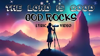 The Lord Is Good  God Rocks lyric video [upl. by Annair]