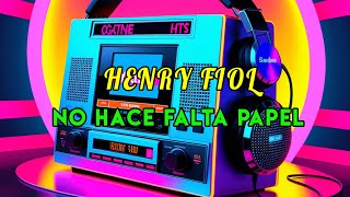 🎶 quotNo Hace Falta Papelquot de Henry Fiol [upl. by Eleets816]