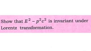 E2P2c2 is invariant under Lorentz transformation Relativistic energy and momentum [upl. by Maxie]