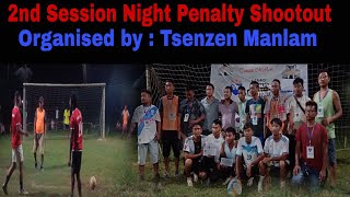 2nd Session Night Penalty Shootout Organized by  Tsenzen ManlamTonphaKonyakg8f [upl. by Lecia]