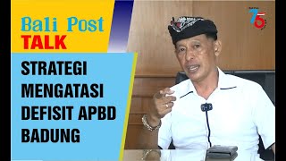 BALI POST TALK  Strategi Mengatasi Defisit APBD Badung [upl. by Mafala]