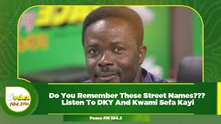 Do You Remember These Street Names Listen To DKY And Kwami Sefa Kayi [upl. by Acessej782]