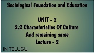 Characteristics Of Culture  Lecture 2 Unit2  Sociology and Education [upl. by Queri780]