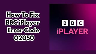 How to Fix BBC iPlayer Error Code 02050  BBC iPlayer not working  Smart TV Error [upl. by Angeli]