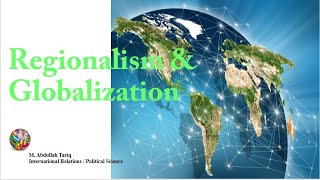 Regionalism and Globalization [upl. by Oniuqa]