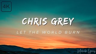 Chris Grey  Let The World Burn 4k Lyrics [upl. by Pancho]