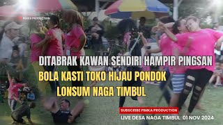 HAMPIR PINGSAN DITABRAK KAWAN SENDIRI  BOLA KASTI TOKO HIJAU PONDOK LONSUM NAGA TIMBUL 01 NOV 2024 [upl. by Darcee]