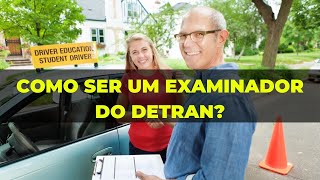 COMO SER UM EXAMINADOR DO DETRAN COMPLETO [upl. by Eilatan]