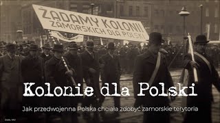 Kolonie dla Polski Jak przedwojenna Polska chciała zdobyć zamorskie terytoria [upl. by Hanfurd892]