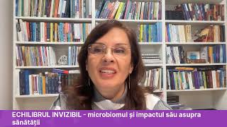 ECHILIBRUL INVIZIBIL  microbiomul și impactul său asupra sănătății [upl. by Siuraj353]