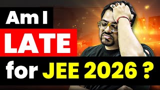 Am I Late for JEE 2026🤨  JEE 2026 Detailed Strategy  Harsh Sir [upl. by Boylston]