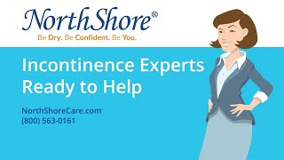 Incontinence Care Experts Ready to Help  NorthShore Care Supply [upl. by Rillings]