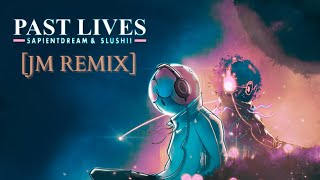 Slushii amp sapientdream  Past Lives JM Remix [upl. by Zsazsa]