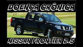 DOENÇA CRÔNICA NISSAN FRONTIER 2 5  DICAS DO NÉLIO [upl. by Horst]