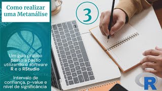 Aula 03  Como realizar uma metanálise Intervalo de Confiança pvalue e nível de significância [upl. by Retsim]