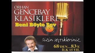 ORHAN GENCEBAY  BENİ BÖYLE SEV 1998v [upl. by Filomena]