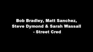 Bob Bradley Matt Sanchez Steve Dymond amp Sarah Wassall  Street Cred [upl. by Cram680]