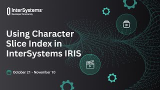 Using Character Slice Index in InterSystems IRIS [upl. by Haeli794]