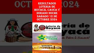 RESULTADOS  LOTERIA DE BOYACA  CAUCA  DORADO NOCHE ESTE SABADO 12 de octubre de 2024 [upl. by Snook]