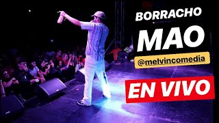 BORRACHO MAO  Melvin Comedia Cantando PARODIAS EN VIVO [upl. by Dennet]