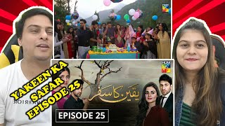 Yakeen Ka Safar Episode 25 HUM TV Drama  Indian Reaction [upl. by Gwendolen]