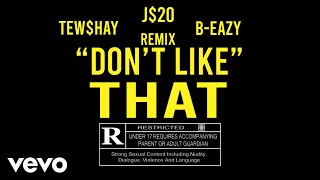 J20 Tewhay BEazy  Dont Like That Remix [upl. by Fabrin]