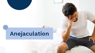 Anejaculation  What it is symptoms causes and treatment [upl. by Eemiaj]