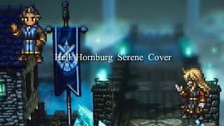 Octopath Cotc OST  Hell  Hornburg Serene cover [upl. by Okiram]