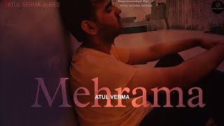 Mehrama song Ft Atul Verma Atul Verma Series Darshan raval Cover song [upl. by Nitsruk]