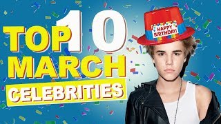 Top 10 March Celebs  March Celebrity Birthdays List [upl. by Eedyah]