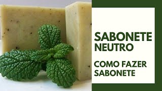 Sabonete Neutro  Como Fazer Sabonete Artesanal Neutro  Receita de Sabonete [upl. by Ylrahc223]