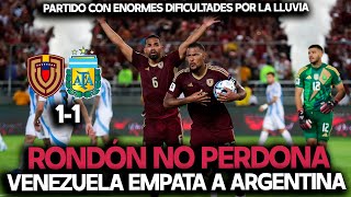 RONDÓN EMPATA PARA VENEZUELA ANTE ARGENTINA EN UN PARTIDO MARCADO POR LAS LLUVIAS LO DE MESSI [upl. by Eityak872]