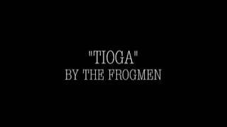 The Frogmen quotTiogaquot [upl. by Nahij]