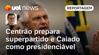 Centrão prepara superpartido e Ronaldo Caiado como presidente contra o PT  Tales Faria [upl. by Lars]