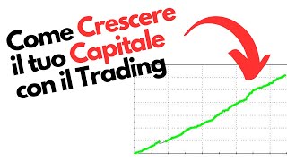 COME CRESCERE SERIAMENTE IL TUO CAPITALE  Trading Online Spiegato Semplice [upl. by Walsh]