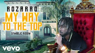 RoZarro  My Way To The Top Symbolic Riddim [upl. by Ballard]