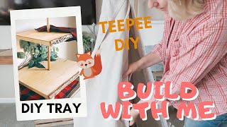 TEEPEE TENT AND TIERED TRAY PROJECTS  BUILD WITH ME  DIY [upl. by Nertie]