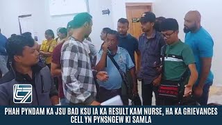 PHAH PYNDAM KA JSU BAD KSU IA KA RESULT KAM NURSE HA KA GRIEVANCES CELL YN PYNSNGEW KI SAMLA [upl. by Felipa]